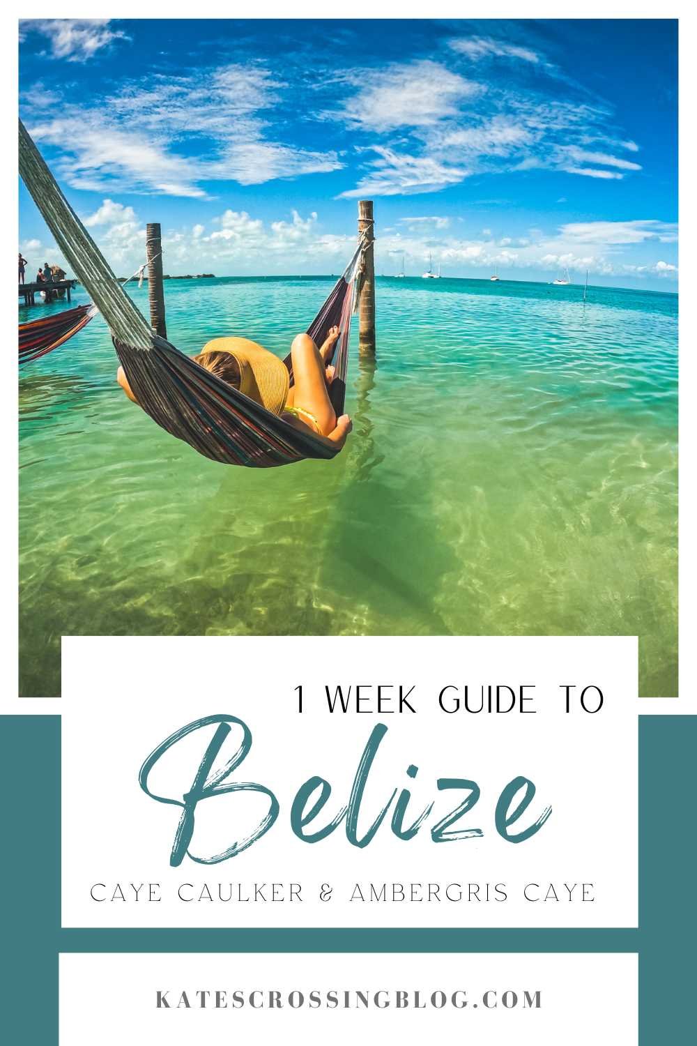 Pinterest pin for my One Week Belize Itinerary. Picture is of me laying in a beach hammock out in the turquoise water, staring out to sea.