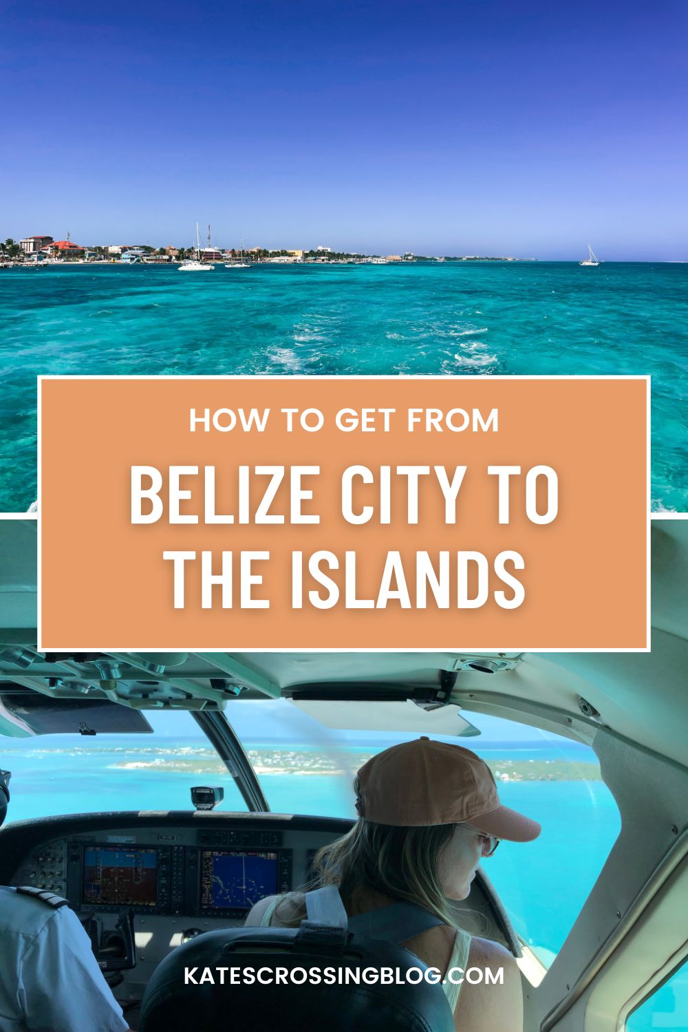 Pinterest pin titled "How to Get from Belize City to the Islands" with images of Belize's turquoise waters and Kate in a plane cockpit.