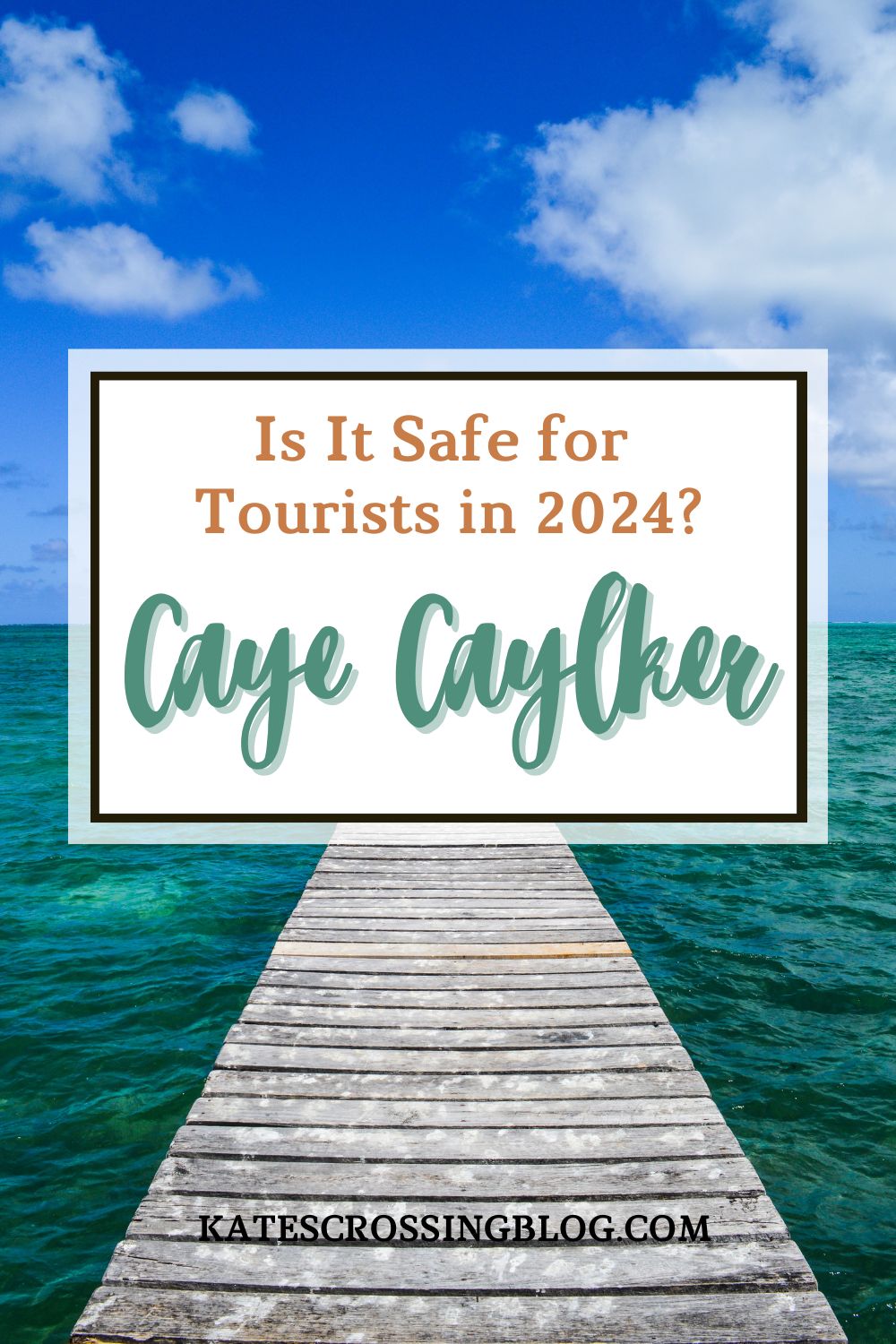 A wooden pier extends over clear turquoise waters under a bright blue sky with fluffy clouds. A text overlay reads, 'Is It Safe for Tourists in 2024? Caye Caulker.'